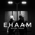 Ehaam – Bezan Tabar
