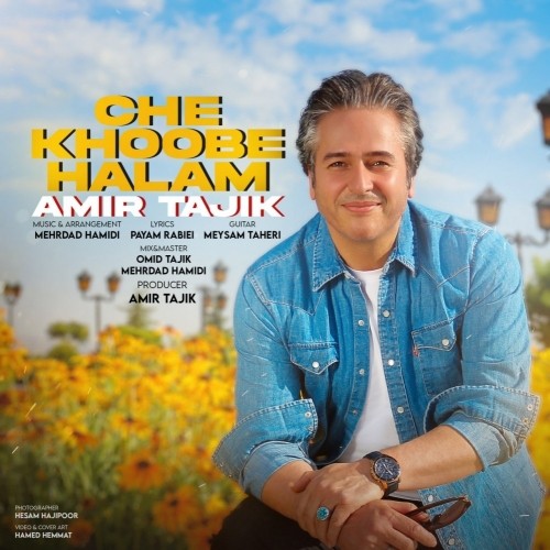 Amir Tajik – Che Khoobe Halam