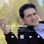 Shirwan Abdulla – Bochi Naz Akay