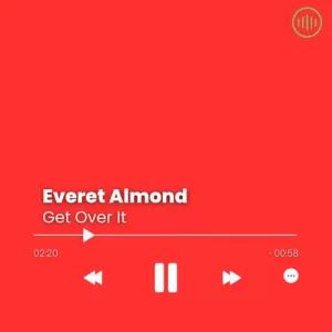 Everet Almond – Get Over It