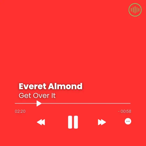 Everet Almond – Get Over It