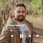 Ahmad Nikzad – Remix 2024