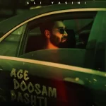 Ali Yasini – Age Doosam Dashti (Video)