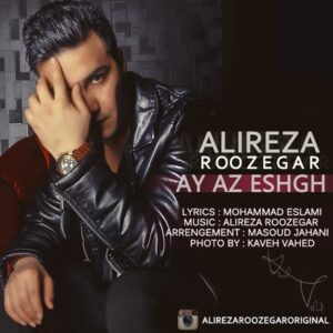 Alireza Roozegar – Ay Az Eshgh