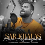 Amir Asgharzadeh – Sar Khalas