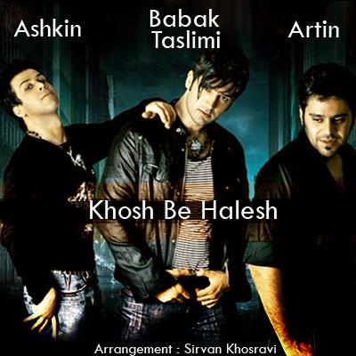 Babak Taslimi – Khosh Be Halesh (Ft Ashkin And Artin)