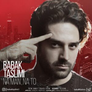 Babak Taslimi – Na Man Na To