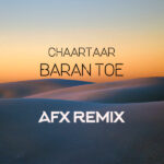 Chaartaar – Baaraan Toee (Remix)