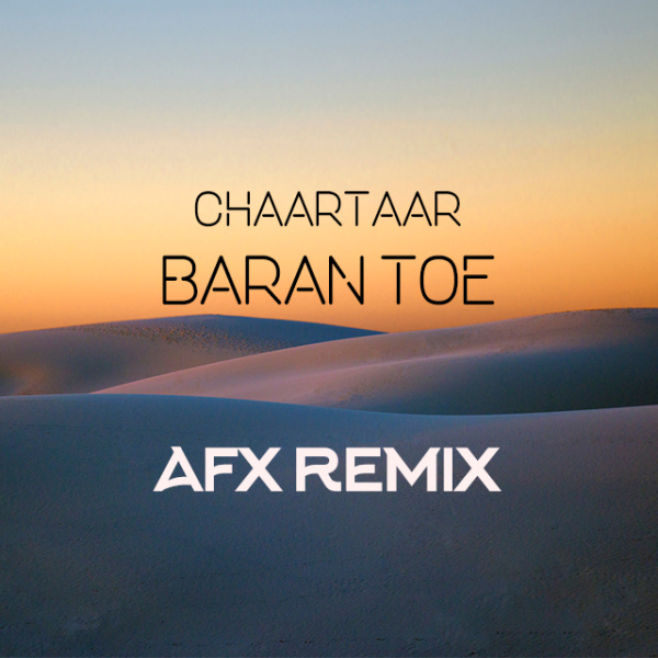 Chaartaar – Baaraan Toee (Remix)