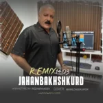 Jahanbakhsh Kord – Remix 1403