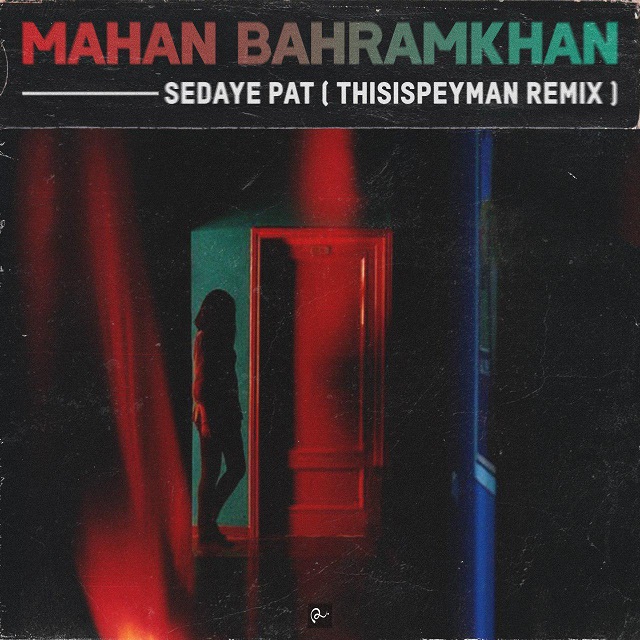 Mahan Bahramkhan – Sedaye Pat (Remix)