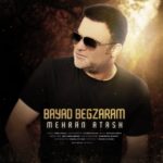 Mehran Atash – Bayad Begzaram