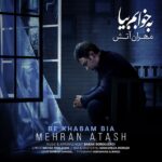Mehran Atash – Be Khabam Bia