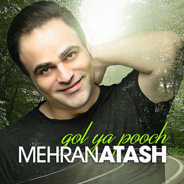 Mehran Atash – Gol Ya Pooch