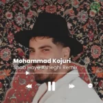 Mohammad Kojuri – Shab Haye Asheghi Remix