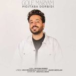 Mojtaba Dorbidi – Gole Maryam