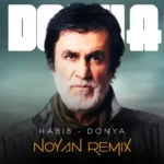 Habib – Donya (Noyan Remix)