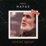 Habib – Nafas (Noyan Remix)