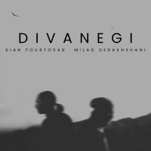 Kian Pourtorab – Divanegi (Ft Milad Derakhshani)