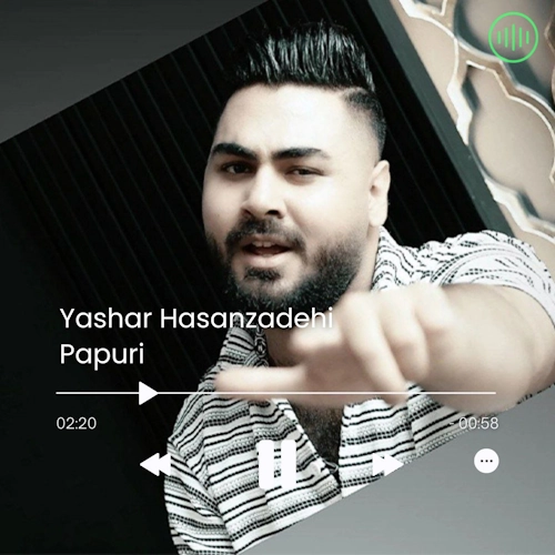 Yashar Hasanzadeh – Papuri