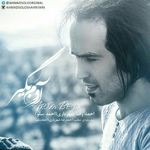 Ahmad Solo – Aroom Begir