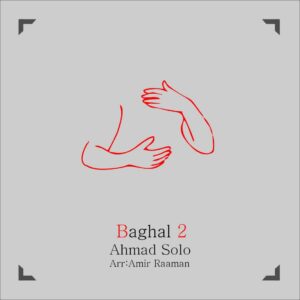 Ahmad Solo – Baghal 2