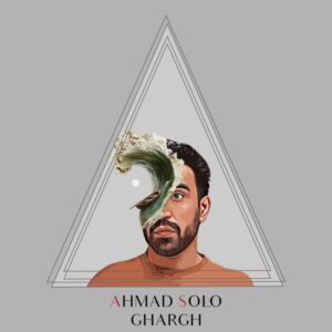Ahmad Solo – Ghargh