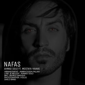 Ahmad Solo – Nafas (Ft Mostafa Yavari)