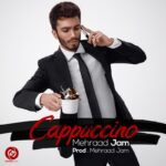 Mehrad Jam – Cappuccino