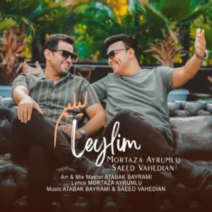 Mortaza Ayrumlu & Saeid Vahedian – Leylim