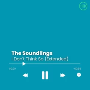 The Soundlings – I Don’t Think So (Extended)