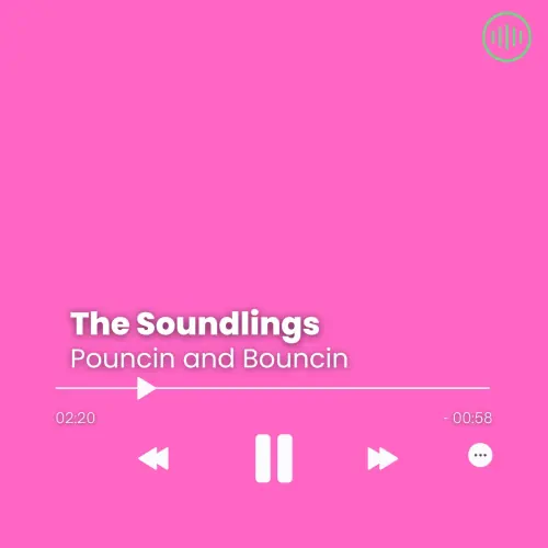 The Soundlings – Pouncin and Bouncin