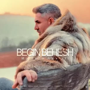 Morteza Ashrafi – Begin Behesh