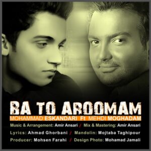 Mehdi Moghaddam – Ba to Aroomam