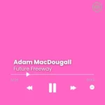 Adam MacDougall – Future Freeway