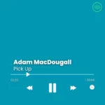 Adam MacDougall – Pick Up
