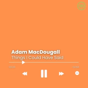 Adam MacDougall – Things I Could Have Said