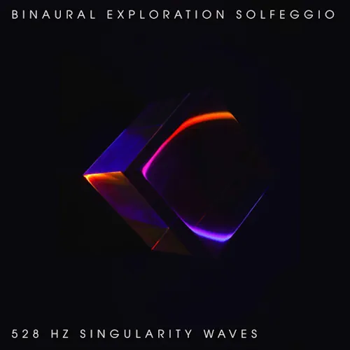Binaural Exploration Solfeggio – 528 Hz Singularity Wave