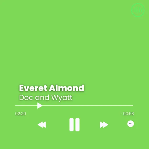 Everet Almond – Doc and Wyatt