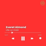 Everet Almond – Life on Hold