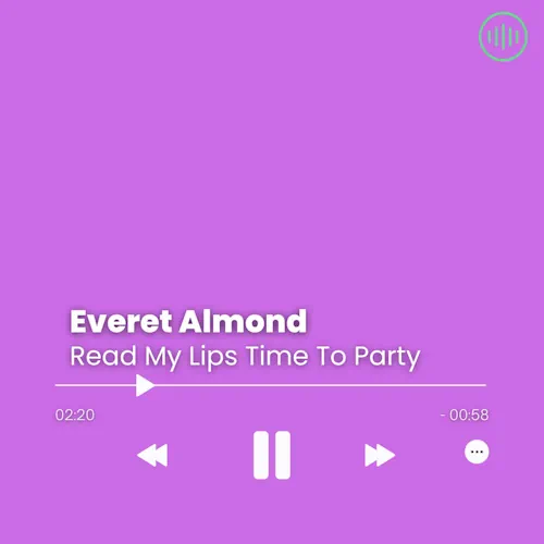 Everet Almond – Read My Lips Time To Party