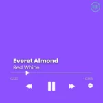 Everet Almond – Red Whine