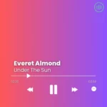 Everet Almond – Under The Sun