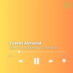 Everet Almond – Win The Battle Win The War