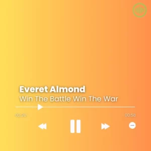 Everet Almond – Win The Battle Win The War