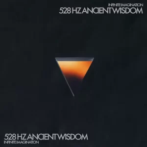 Infinite Imagination – 528 Hz Ancient Wisdom
