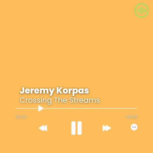 Jeremy Korpas – Crossing The Streams