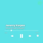 Jeremy Korpas – Strong Self Esteem