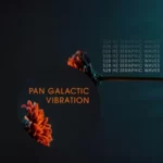 Pan Galactic Vibration – 528 Hz Seraphic Waves