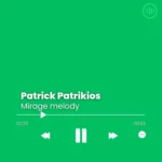 Patrick Patrikios – Mirage melody